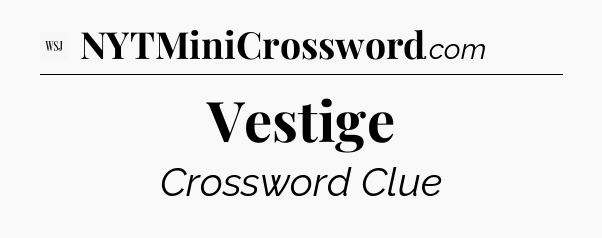 Vestige - WSJ Crossword