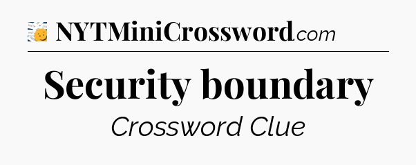 Security boundary - 7 Little Words