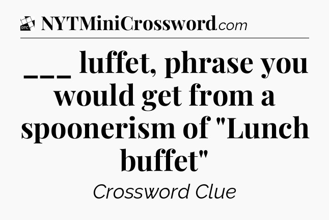 ___ luffet, phrase you would get from a spoonerism of 