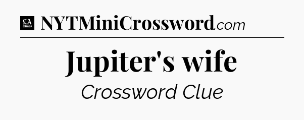 Jupiter's wife - LA Times Crossword