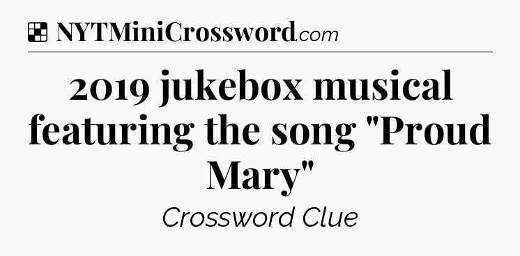 Solution: 2019 jukebox musical featuring the song 