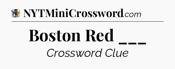 Boston Red ___ Crossword Clue