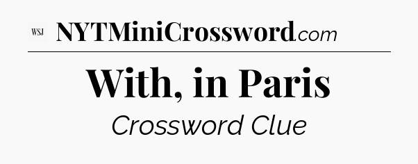 With, in Paris - WSJ Crossword