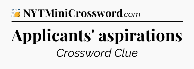 Applicants' aspirations - 7 Little Words