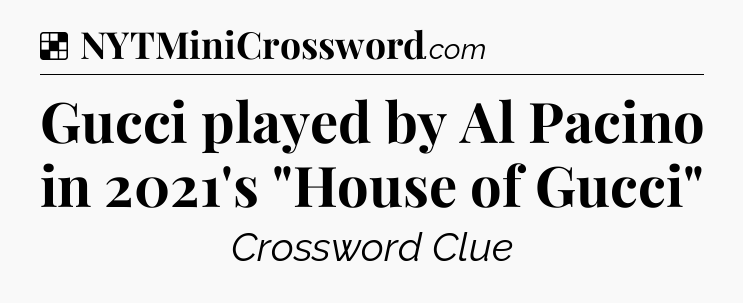 Solution: Gucci played by Al Pacino in 2021's 