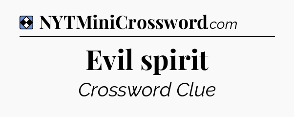 Solution: Evil spirit - NYT Mini Crossword