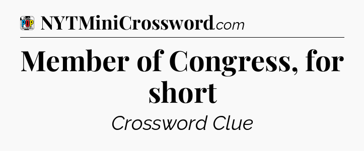Member of Congress, for short Crossword Clue
