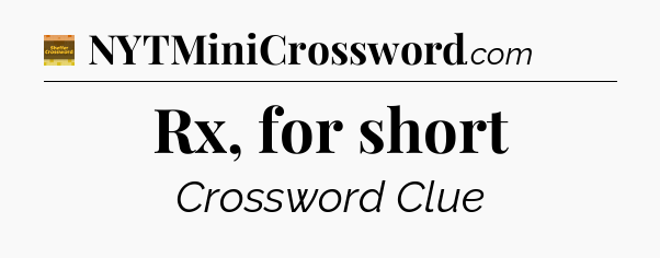 Rx, for short - Eugene Sheffer Crossword