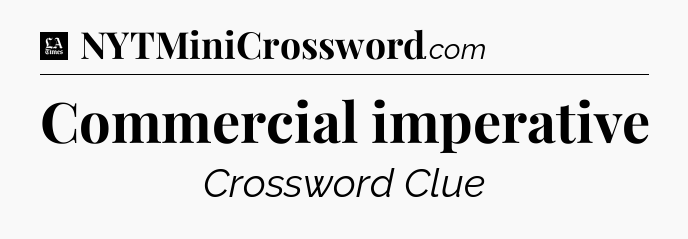 Commercial imperative - LA Times Crossword