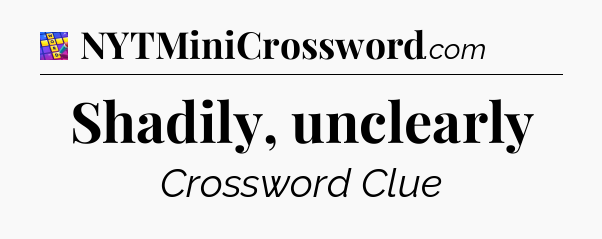 Shadily, unclearly Codycross
