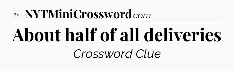 About half of all deliveries - WSJ Crossword