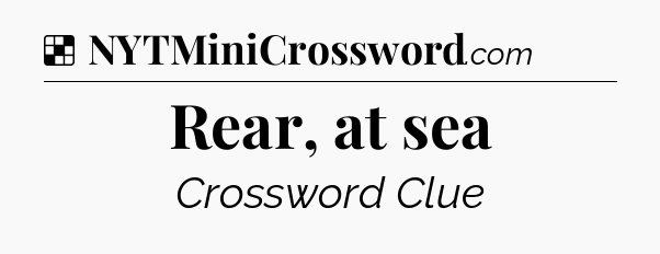 Rear, at sea NYT Crossword