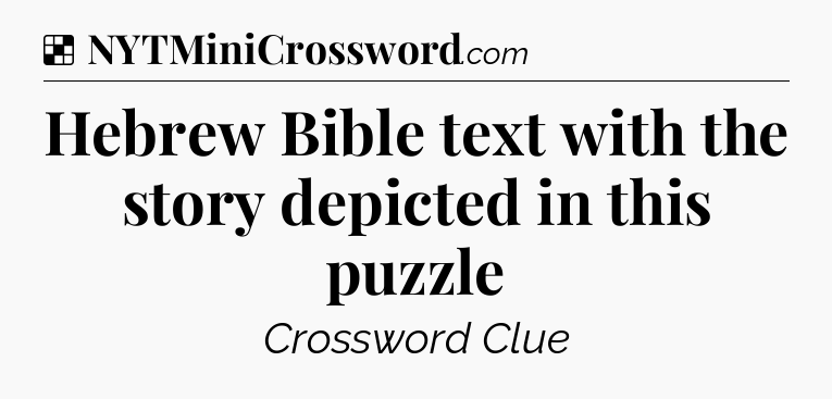 Solution: Hebrew Bible text with the story depicted in this puzzle - NYT Crossword