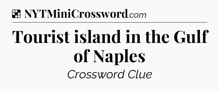 Solution: Tourist island in the Gulf of Naples - NYT Crossword