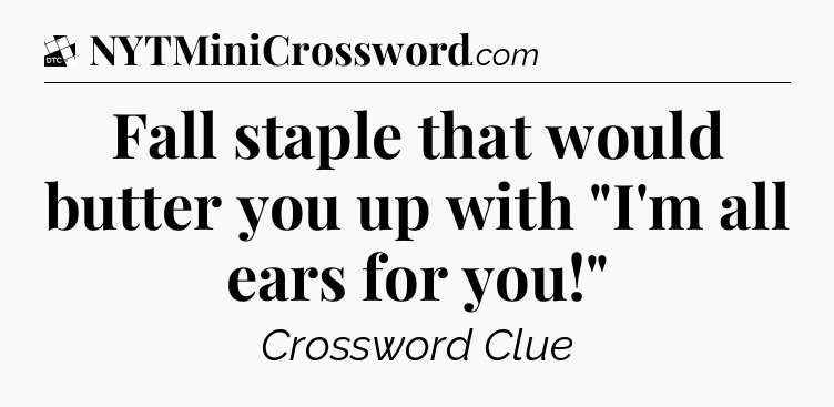 Fall staple that would butter you up with 