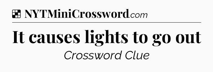 Solution: It causes lights to go out - NYT Crossword