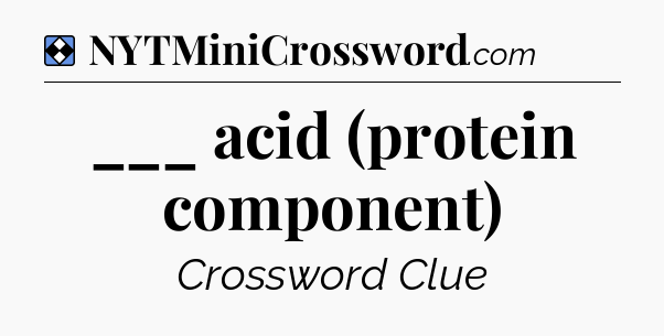 Solution: ___ acid (protein component) - NYT Mini Crossword
