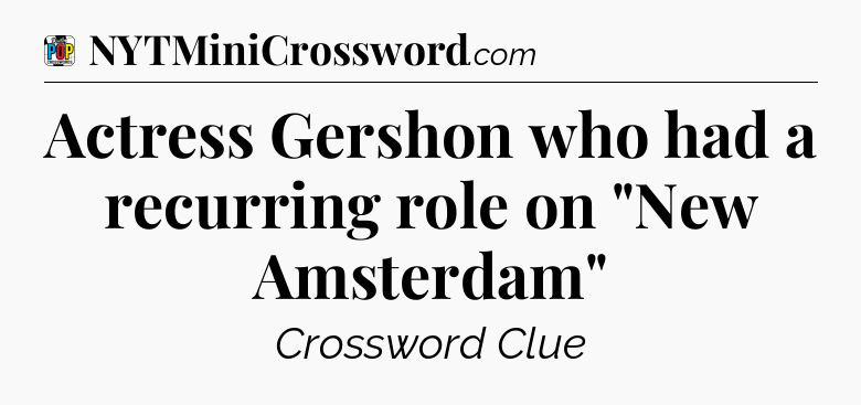 Actress Gershon who had a recurring role on 