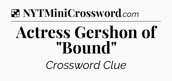 Solution: Actress Gershon of 