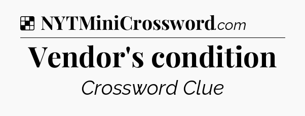 Solution: Vendor's condition - NYT Crossword