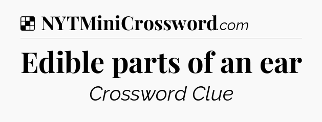 Solution: Edible parts of an ear - NYT Crossword