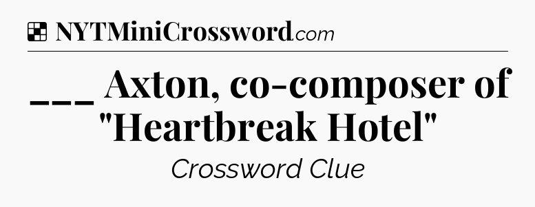 Solution: ___ Axton, co-composer of 