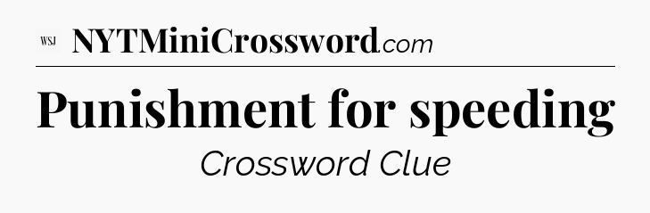 Punishment for speeding - WSJ Crossword