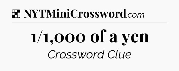 Solution: 1/1,000 of a yen - NYT Crossword