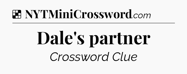 Solution: Dale's partner - NYT Crossword