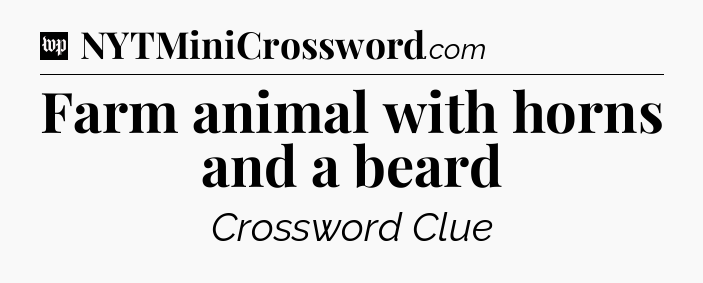 Farm animal with horns and a beard Crossword Clue