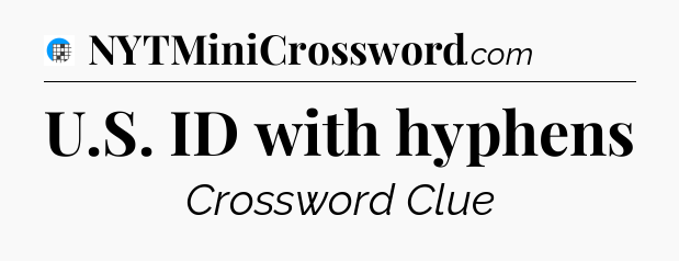 U.S. ID with hyphens Crossword Clue
