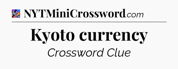 Kyoto currency Crossword Clue