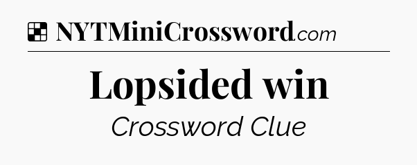 Solution: Lopsided win - NYT Crossword