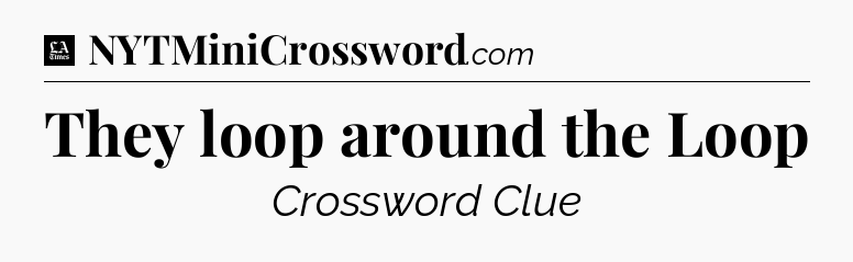They loop around the Loop - LA Times Crossword