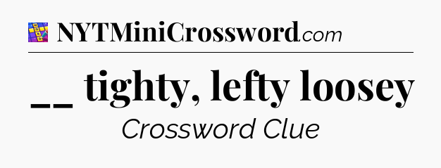 __ tighty, lefty loosey Codycross