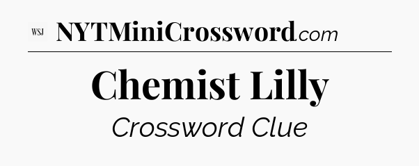 Chemist Lilly - WSJ Crossword