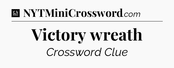 Victory wreath - LA Times Crossword