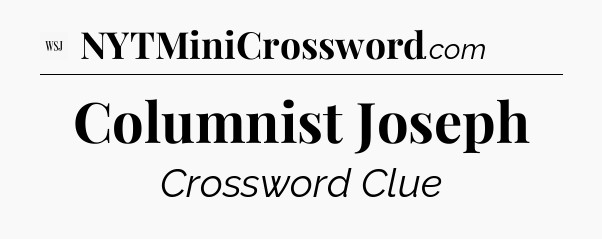 Columnist Joseph - WSJ Crossword