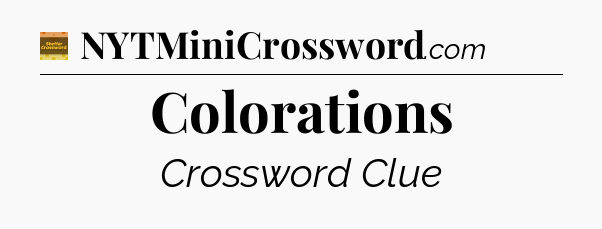 Colorations crossword clue Eugene Sheffer