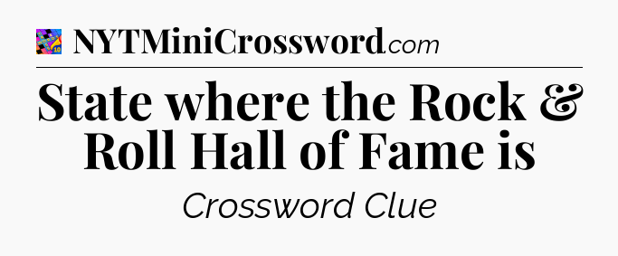 State where the Rock & Roll Hall of Fame is Crossword Clue