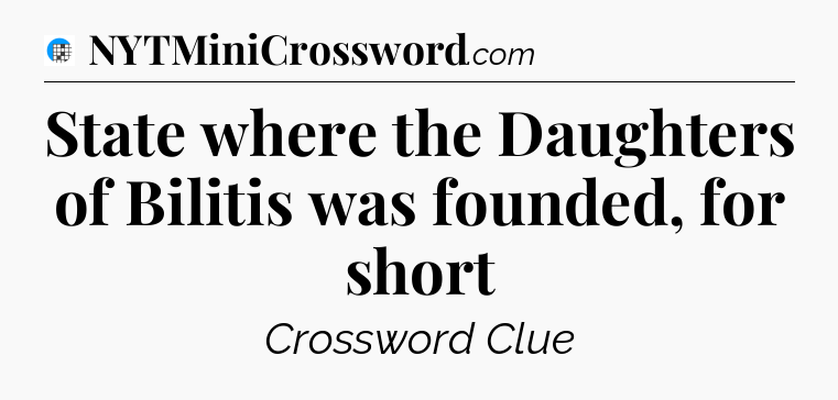 State where the Daughters of Bilitis was founded, for short Crossword Clue