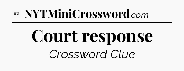 Court response - WSJ Crossword