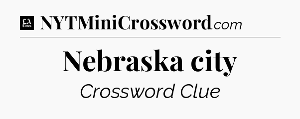 Nebraska city - LA Times Crossword