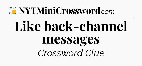 Like back-channel messages - 7 Little Words