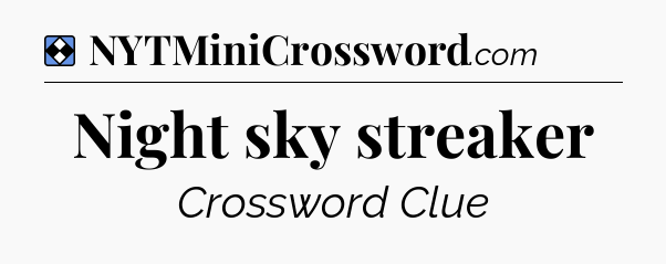 Solution: Night sky streaker - NYT Mini Crossword