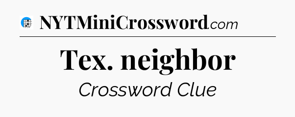 Tex. neighbor Crossword Clue