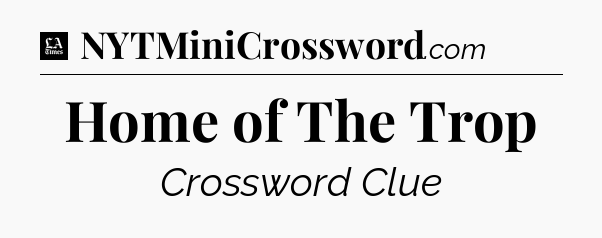 Home of The Trop - LA Times Crossword