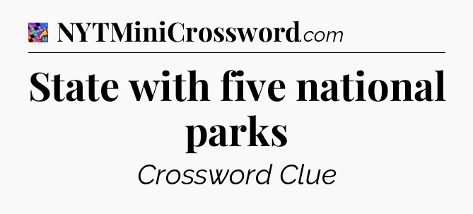 State with five national parks Crossword Clue