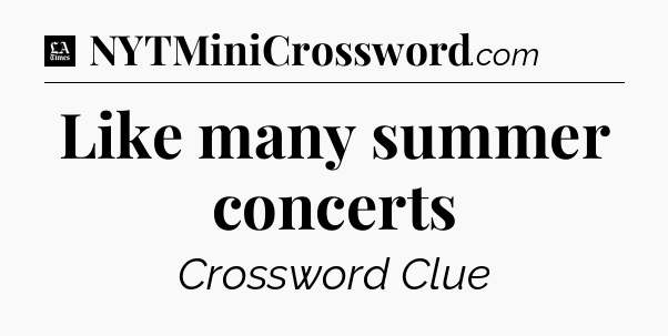 Like many summer concerts - LA Times Crossword