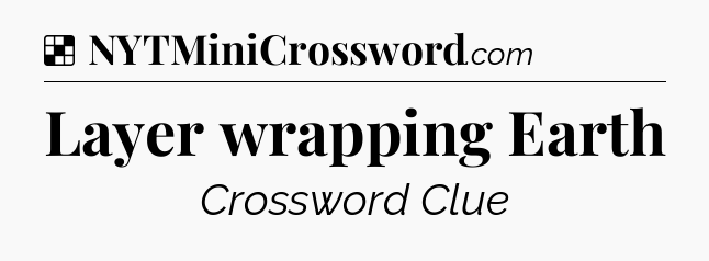 Solution: Layer wrapping Earth - NYT Crossword